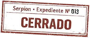 Expediente 013 de Serpion marcado como cerrado