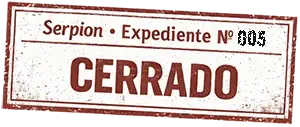 Un sello que marca cerrado el expediente 005 de Serpion
