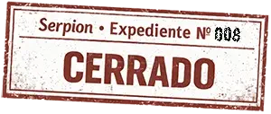 Serpion expediente 008 marcado como cerrado