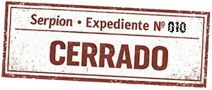 Sello que marca como cerrado el expediente 010 de Serpion
